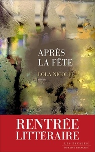 Google books à télécharger gratuitement Après la fête par Lola Nicolle 9782365694858 