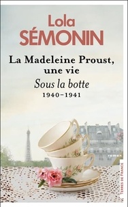 Lola Sémonin - La Madeleine Proust, une vie - Tome 3 : 1940-1941, Sous la botte.