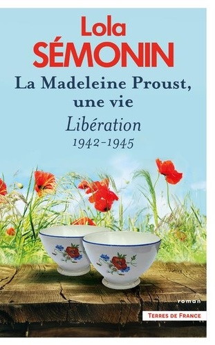 La Madeleine Proust, une vie. Libération 1942-1945 - Tome 4