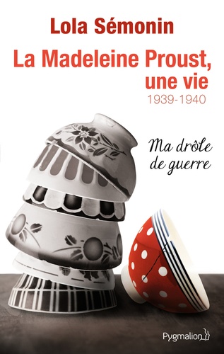 La Madeleine Proust, une vie. Tome 2 : 1929-1940, Ma drôle de guerre