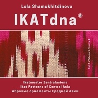 Lola Shamukhitdinova - IKATdna® - Ikat-Muster Zentralasiens Ikat Patterns of Central Asia.