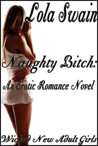 Naughty Bitch: An Erotic Romance Novel