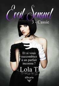 Lola T. - Eveil sensuel Tome 3 : Cassie.