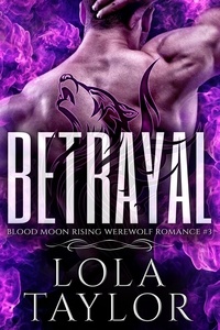  Lola Taylor - Betrayal - Blood Moon Rising, #3.