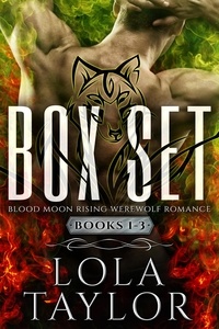  Lola Taylor - Blood Moon Rising Box Set (Books 1-3) - Blood Moon Rising Werewolf Romance Box Sets, #1.