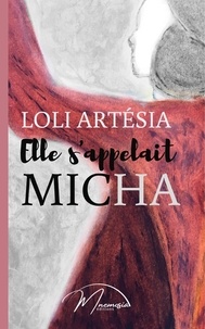 Loli Artésia et Mnemosia Éditions - Elle s'appelait Micha.