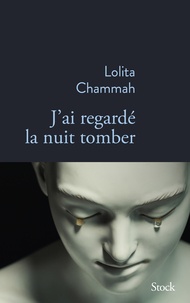 Lolita Chammah - J'ai regardé la nuit tomber.
