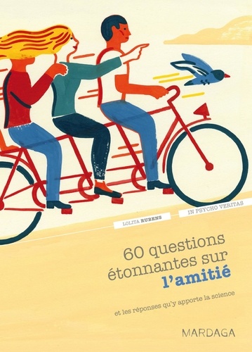 60 questions étonnantes sur l'amitié et les réponses qu'y apporte la science