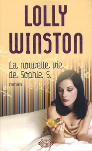 Lolly Winston - La nouvelle vie de Sophie S..