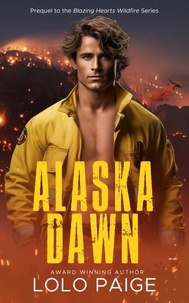  Lolo Paige - Alaska Dawn - The Blazing Hearts Wildfire Series.