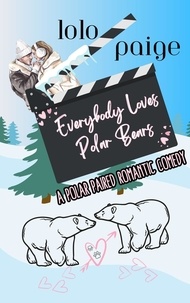  Lolo Paige - Everybody Loves Polar Bears - A Polar Paired Romantic Comedy.