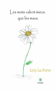 Loly La Porte - Les mots valent mieux que les maux.