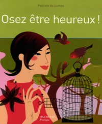 Osez être heureux !