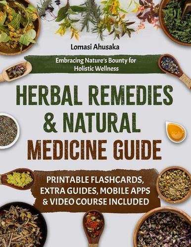  Lomasi Ahusaka - Herbal Remedies and Natural Medicine Guide: Embracing Nature’s Bounty for Holistic Wellness.