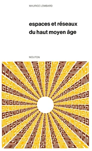 Espaces et réseaux du haut Moyen Age