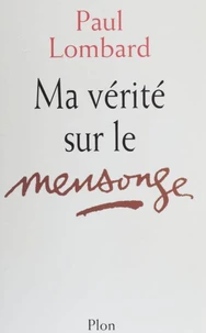 Ma vérité sur le mensonge