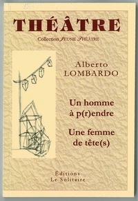 Lombardo Alberto - LOMBARDO Alberto / Un homme à p(r)endre / Une femme de tête(s).