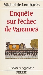  Lombares - Enquête sur l'échec de Varennes.
