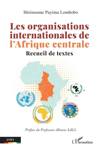 Les organisations internationales de l’Afrique centrale. Recueil de textes