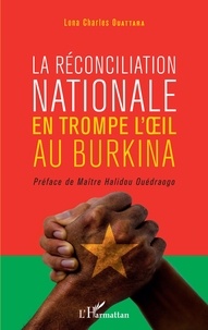 Lona Charles Ouattara - La réconciliation nationale en trompe l'oeil au Burkina.
