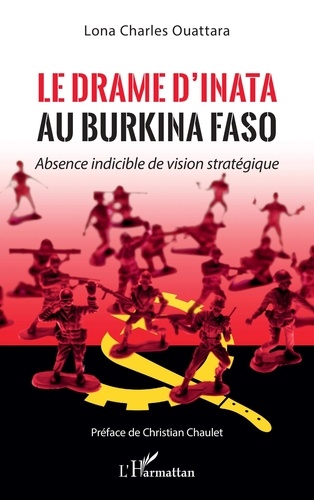 Le drame d'Inata au Burkina Faso. Absence indicible de vision stratégique
