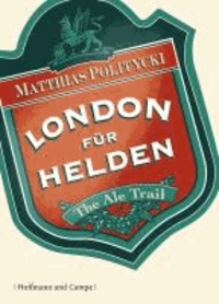 London für Helden - The Ale Trail.