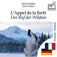 Der Ruf der Wildnis - zweisprachige Ausgabe Französisch – Deutsch
