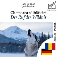 Der Ruf der Wildnis - zweisprachige Ausgabe Rumänisch – Deutsch