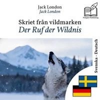 Der Ruf der Wildnis - zweisprachige Ausgabe Schwedisch – Deutsch