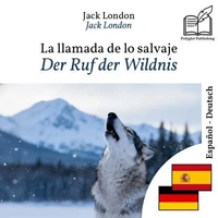 Der Ruf der Wildnis - zweisprachige Ausgabe Spanisch – Deutsch