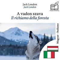 Il richiamo della foresta - edizione bilingue ungherese – italiano