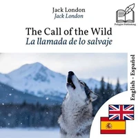 La llamada de lo salvaje - edición bilingüe inglés – español
