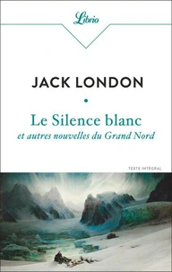 Le Silence blanc et autres nouvelles du Grand Nord