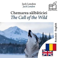 The Call of the Wild - bilingual edition Romanian – English