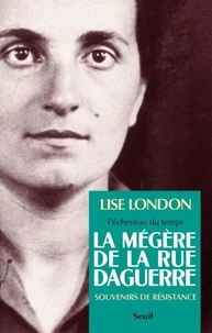L'Echeveau Du Temps. Tome 1, La Megere De La Rue Daguerre, Souvenirs De Resistance