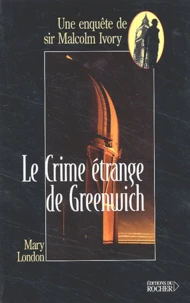 Le Crime Etrange De Greenwich. Une Enquete De Sir Malcolm Ivory