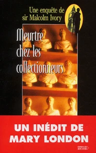 Meurtre Chez Les Collectionneurs. Une Enquete De Sir Malcolm Ivory