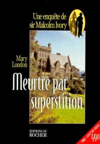 Meurtre Par Superstition. Une Enquete De Sir Malcolm Ivory