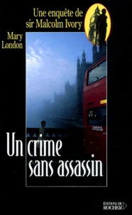 Un Crime Sans Assassin. Une Enquete De Sir Malcolm Ivory