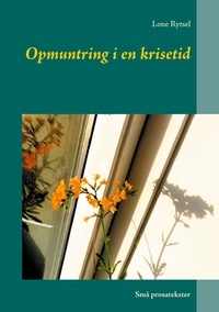 Lone Rytsel - Opmuntring i en krisetid - Små prosatekster.