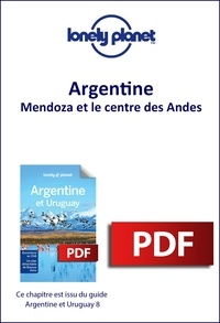  Lonely Planet - GUIDE DE VOYAGE  : Argentine et Uruguay - Mendoza et le centre des Andes.