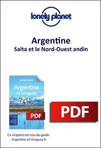  Lonely Planet - GUIDE DE VOYAGE  : Argentine et Uruguay - Salta et le Nord-Ouest andin.