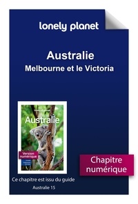  Lonely Planet - GUIDE DE VOYAGE  : Australie - Melbourne et le Victoria.