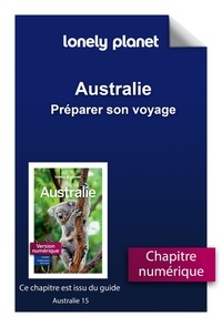  Lonely Planet - GUIDE DE VOYAGE  : Australie - Préparer son voyage.