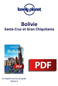  Lonely Planet - GUIDE DE VOYAGE  : Bolivie - Santa Cruz et Gran Chiquitania.