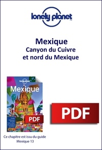  Lonely planet fr - GUIDE DE VOYAGE  : Mexique - Canyon du Cuivre et nord du Mexique.