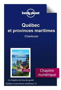  Lonely planet fr - GUIDE DE VOYAGE  : Québec et provinces maritimes - Charlevoix.