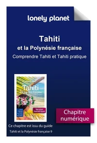 Tahiti et la Polynésie française 9ed - ComprendreTahiti et Tahiti pratique