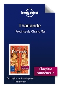  Lonely planet fr - GUIDE DE VOYAGE  : Thaïlande - Province de Chiang Mai.