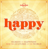 Happy - Secrets to happiness from the cultures of the world.pdf
